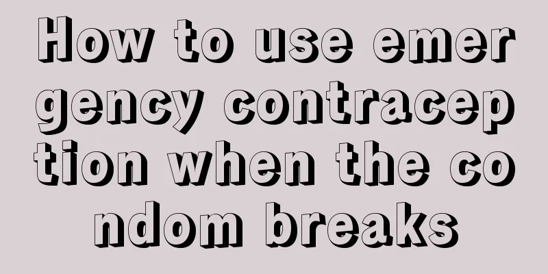 How to use emergency contraception when the condom breaks