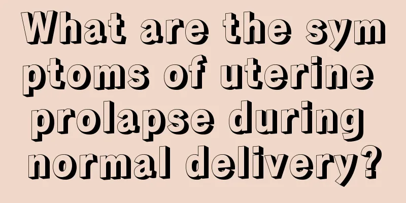 What are the symptoms of uterine prolapse during normal delivery?