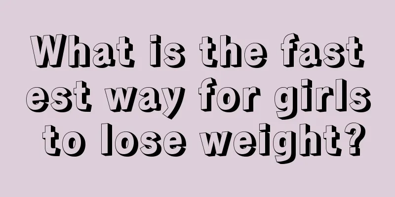 What is the fastest way for girls to lose weight?