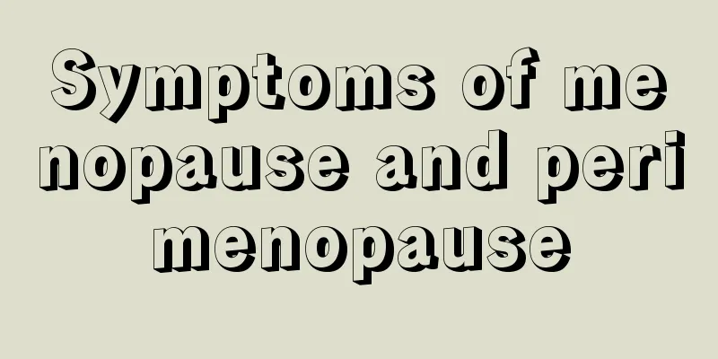 Symptoms of menopause and perimenopause