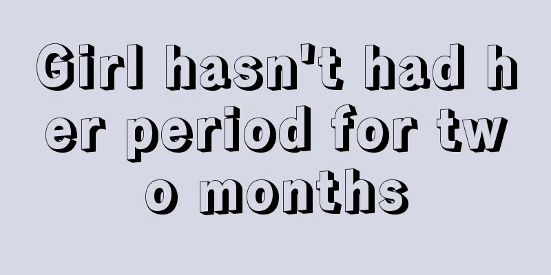 Girl hasn't had her period for two months