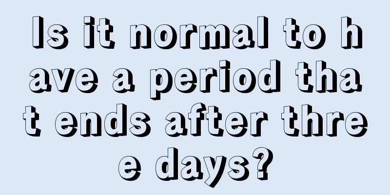 Is it normal to have a period that ends after three days?