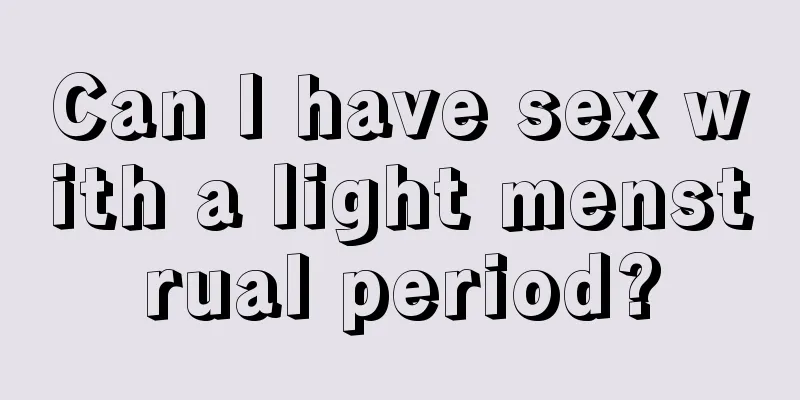 Can I have sex with a light menstrual period?