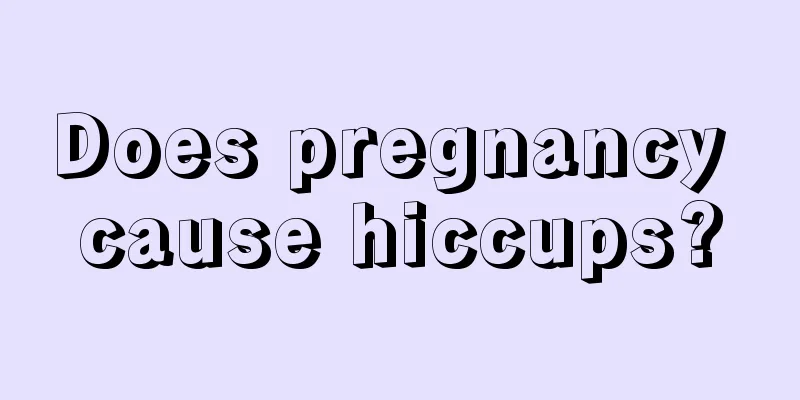 Does pregnancy cause hiccups?