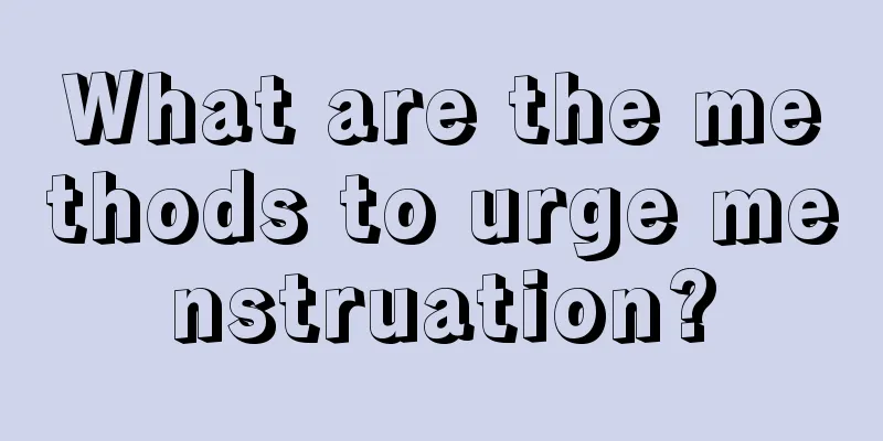 What are the methods to urge menstruation?