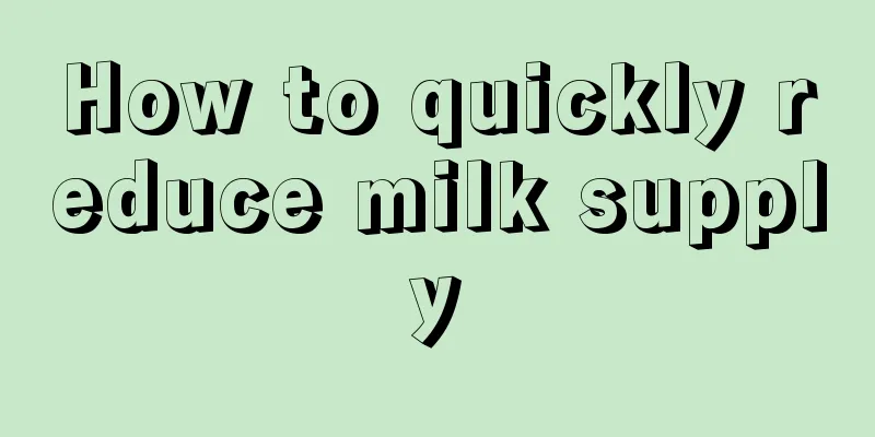 How to quickly reduce milk supply