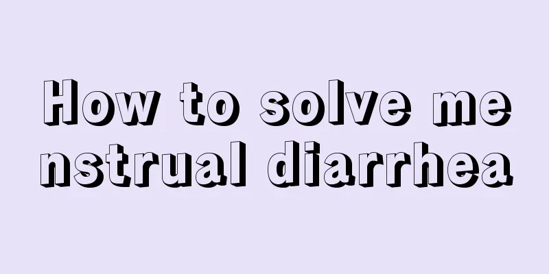 How to solve menstrual diarrhea