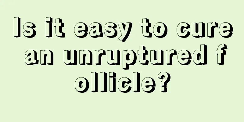 Is it easy to cure an unruptured follicle?