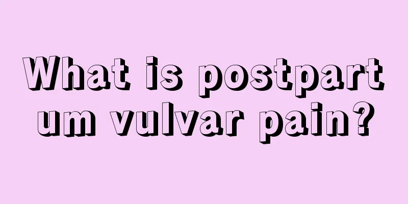 What is postpartum vulvar pain?