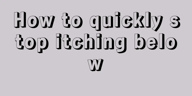 How to quickly stop itching below