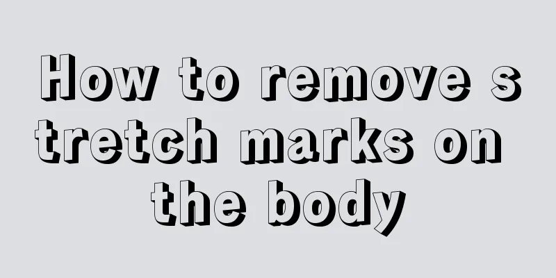 How to remove stretch marks on the body