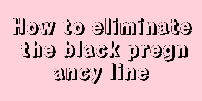 How to eliminate the black pregnancy line