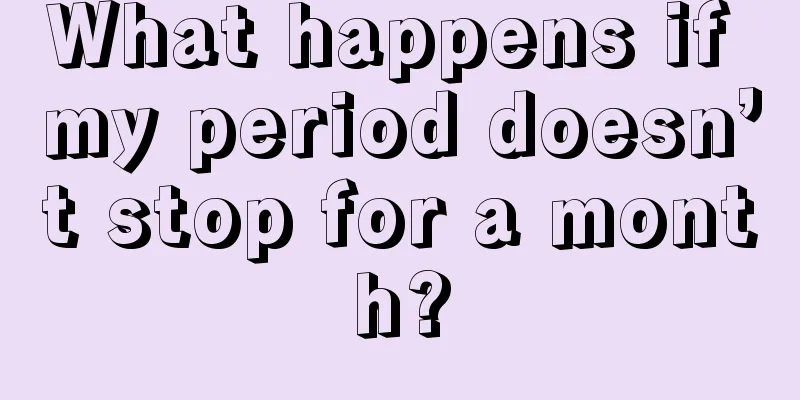 What happens if my period doesn’t stop for a month?