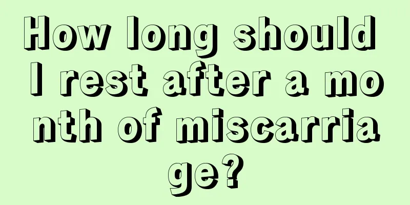 How long should I rest after a month of miscarriage?