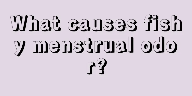 What causes fishy menstrual odor?