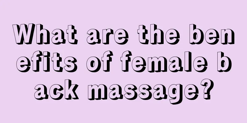 What are the benefits of female back massage?