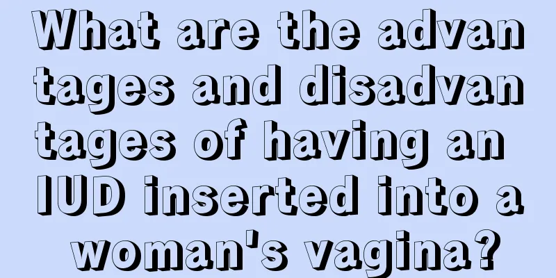 What are the advantages and disadvantages of having an IUD inserted into a woman's vagina?