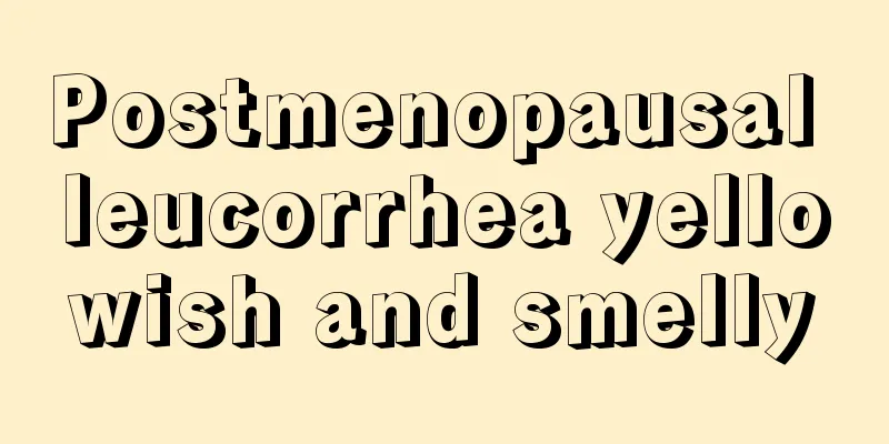 Postmenopausal leucorrhea yellowish and smelly