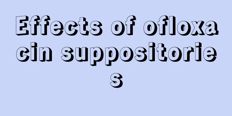 Effects of ofloxacin suppositories