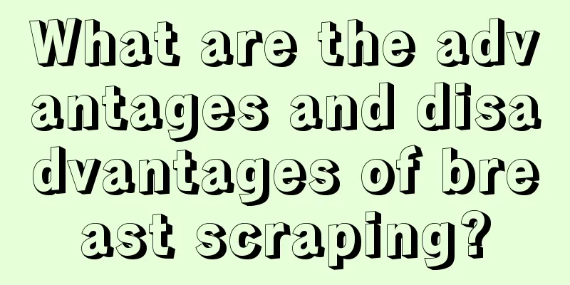 What are the advantages and disadvantages of breast scraping?