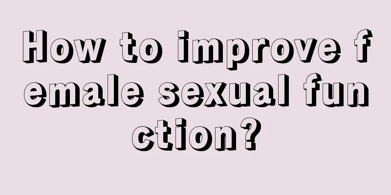 How to improve female sexual function?