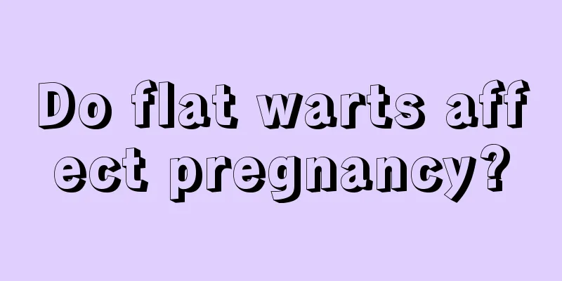 Do flat warts affect pregnancy?