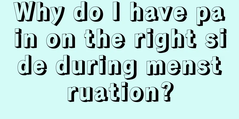 Why do I have pain on the right side during menstruation?