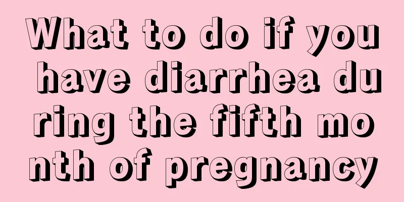 What to do if you have diarrhea during the fifth month of pregnancy