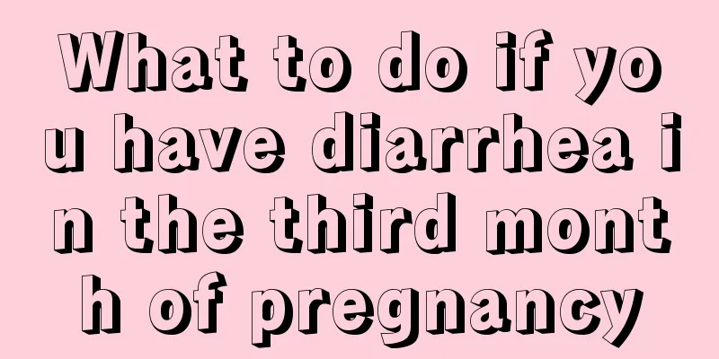 What to do if you have diarrhea in the third month of pregnancy