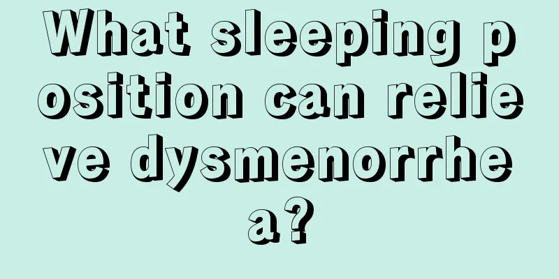 What sleeping position can relieve dysmenorrhea?