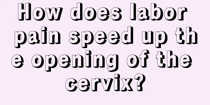 How does labor pain speed up the opening of the cervix?