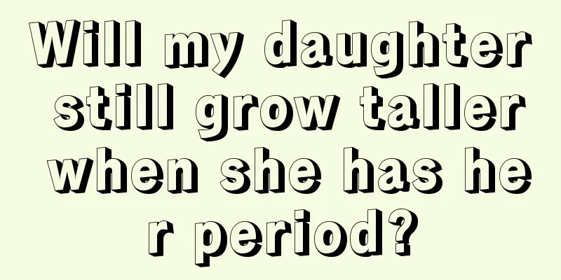 Will my daughter still grow taller when she has her period?