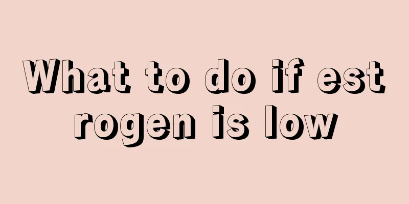 What to do if estrogen is low