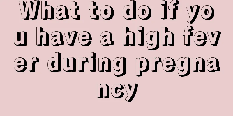 What to do if you have a high fever during pregnancy