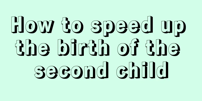 How to speed up the birth of the second child