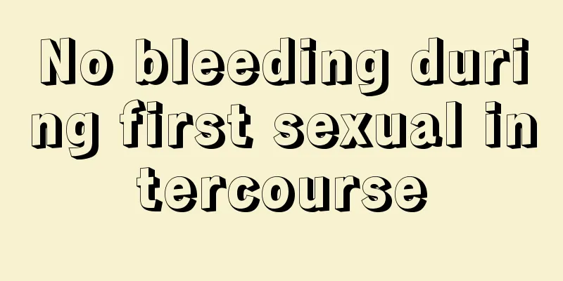 No bleeding during first sexual intercourse