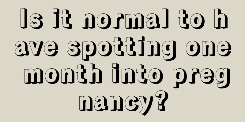 Is it normal to have spotting one month into pregnancy?