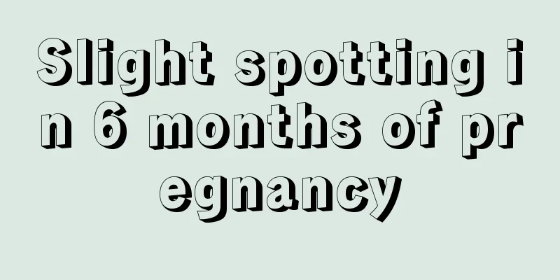 Slight spotting in 6 months of pregnancy