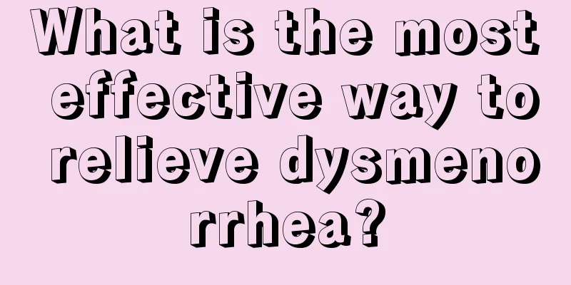 What is the most effective way to relieve dysmenorrhea?