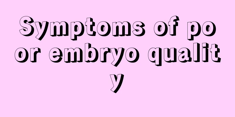 Symptoms of poor embryo quality