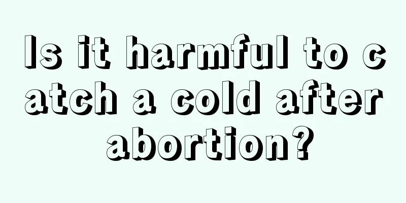 Is it harmful to catch a cold after abortion?