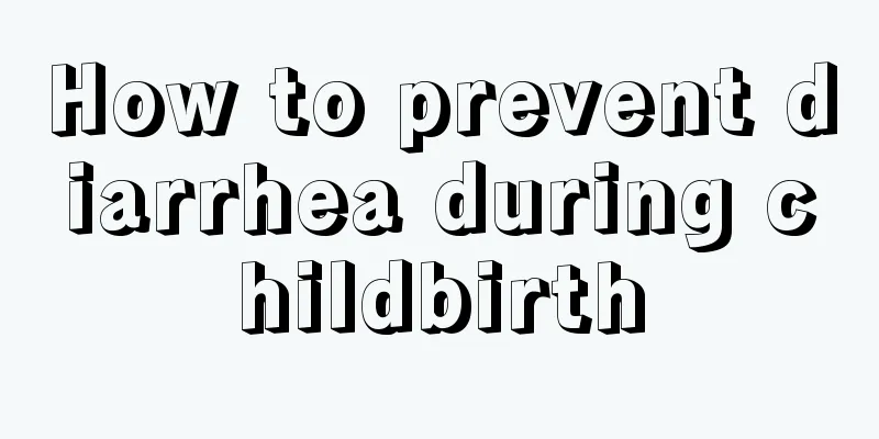 How to prevent diarrhea during childbirth