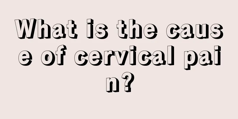 What is the cause of cervical pain?