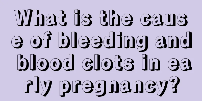 What is the cause of bleeding and blood clots in early pregnancy?