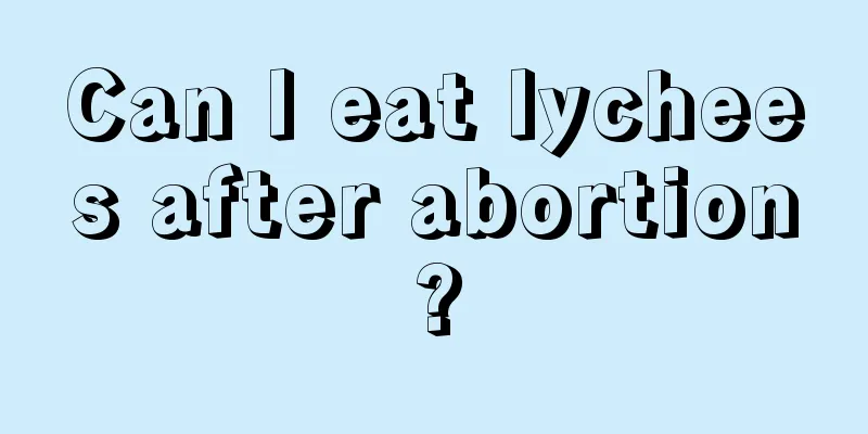 Can I eat lychees after abortion?