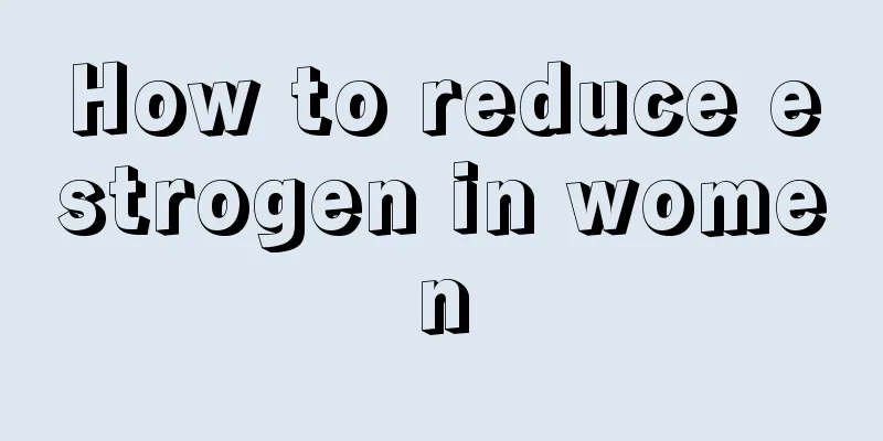 How to reduce estrogen in women