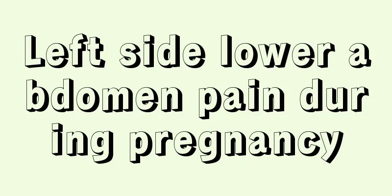 Left side lower abdomen pain during pregnancy