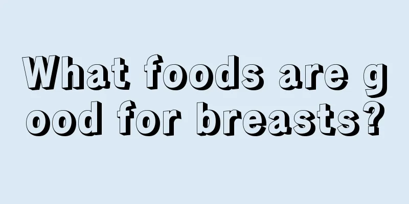 What foods are good for breasts?