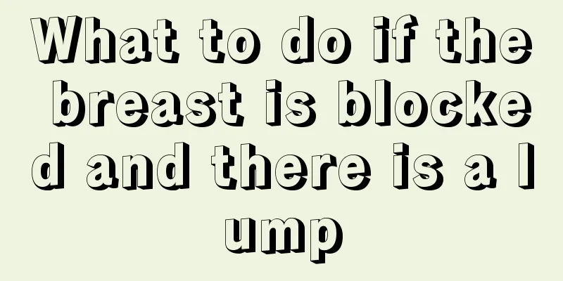 What to do if the breast is blocked and there is a lump