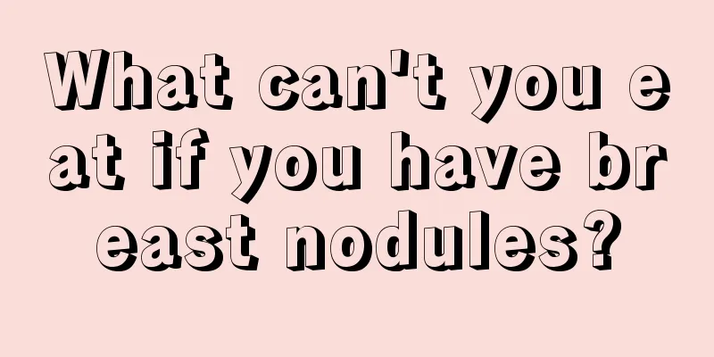 What can't you eat if you have breast nodules?